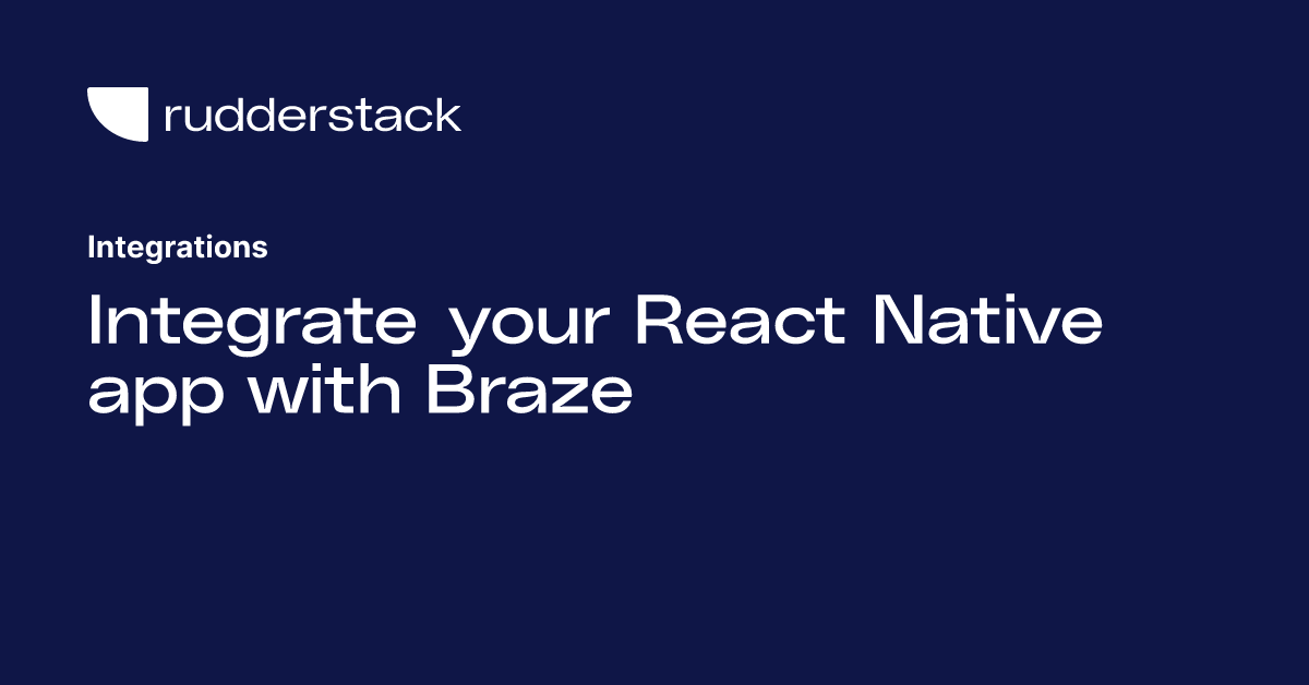 Integrate your React Native app with Braze