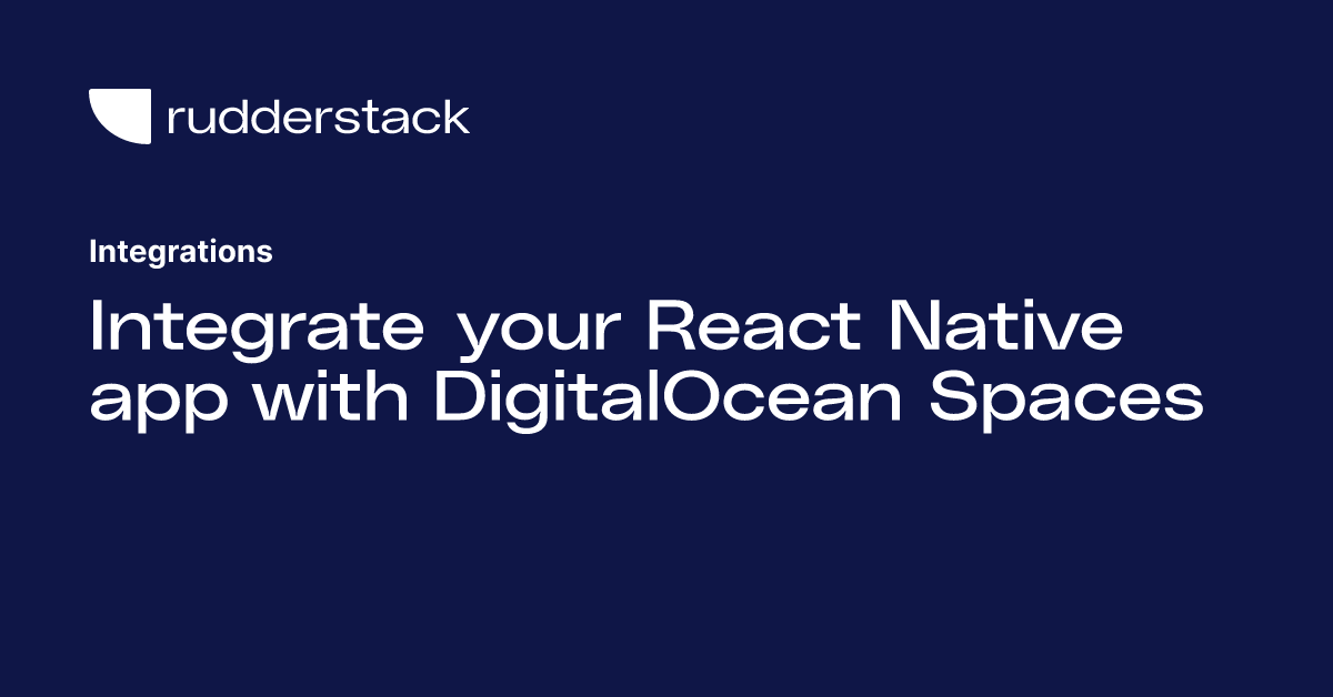Integrate your React Native app with DigitalOcean Spaces