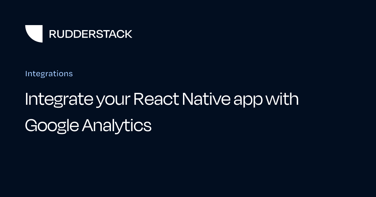Integrate your React Native app with Google Analytics