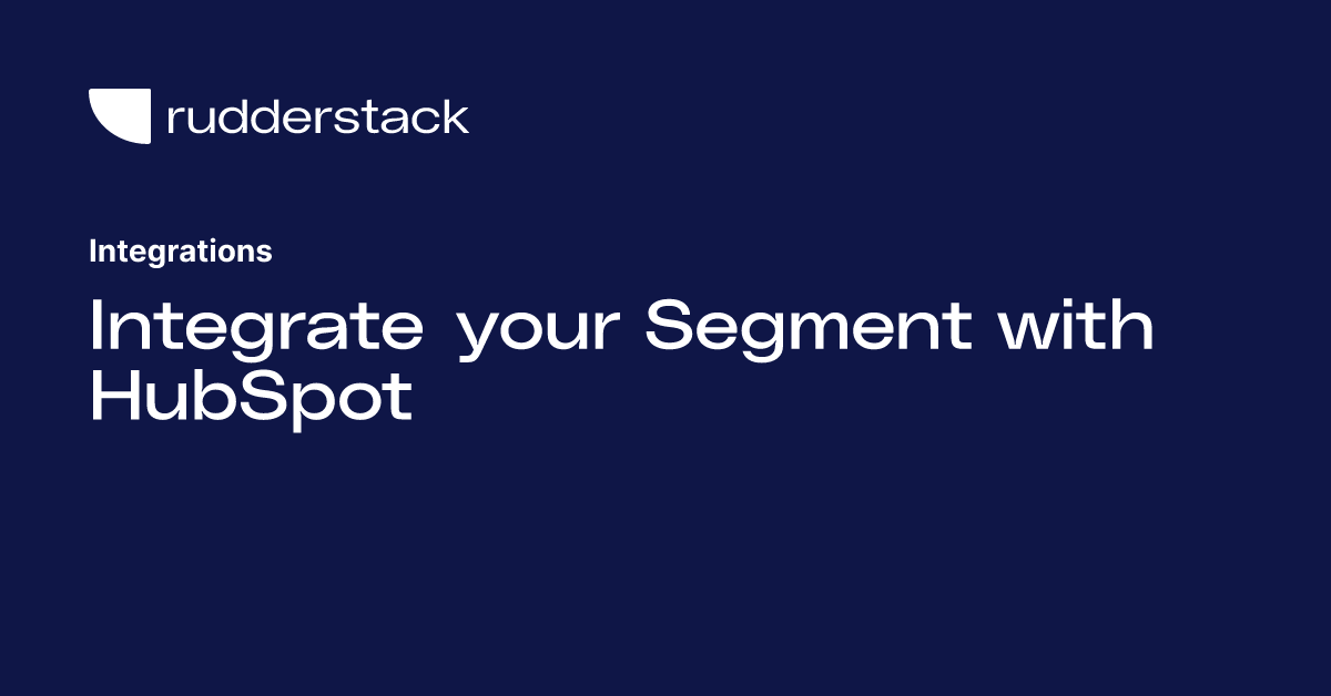 Integrate your segment with hubspot