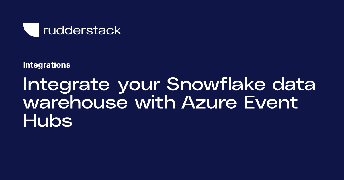 Integrate your Snowflake data warehouse with Azure Event Hubs