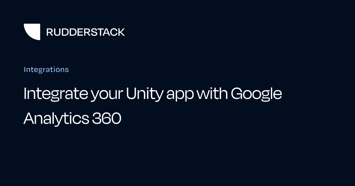 Integrate your Unity app with Google Analytics 360
