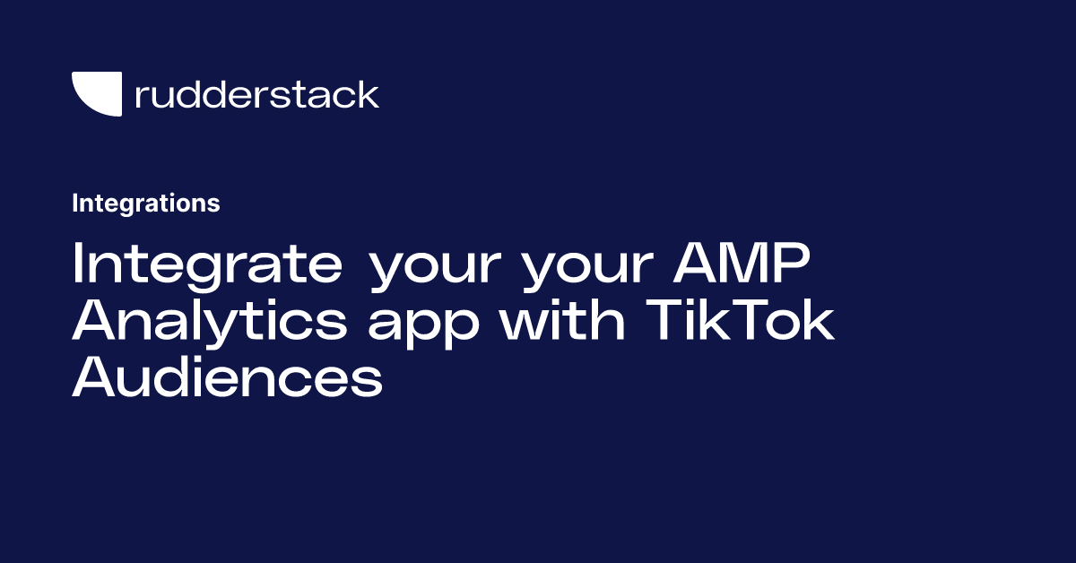 Integrate your your AMP Analytics app with TikTok Audiences