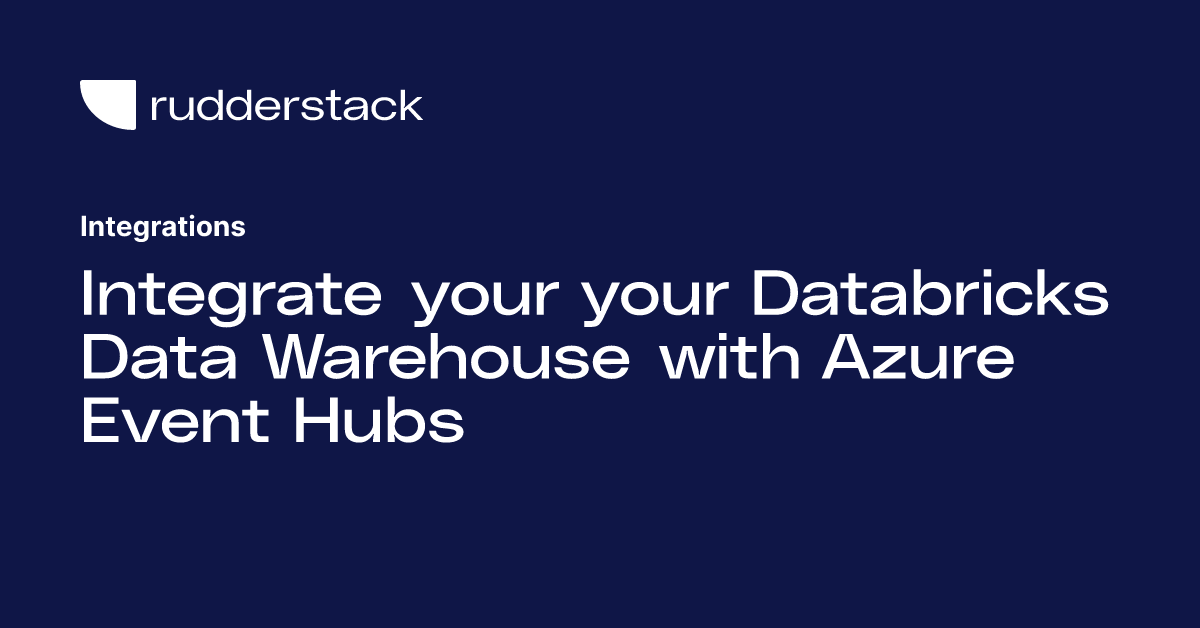 Integrate your your Databricks Data Warehouse with Azure Event Hubs