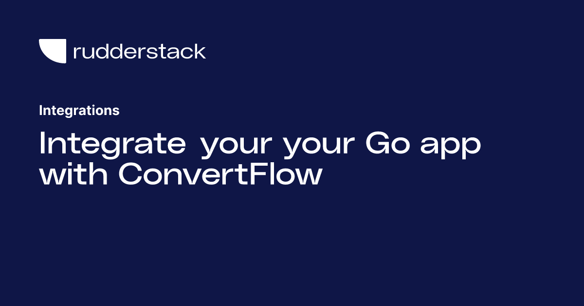 Integrate your your Go app with ConvertFlow