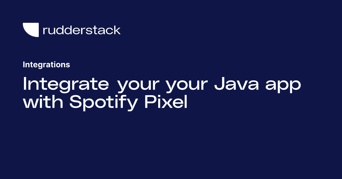 Integrate your your Java app with Spotify Pixel