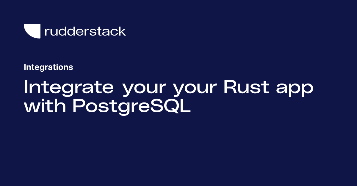 Integrate your your Rust app with PostgreSQL