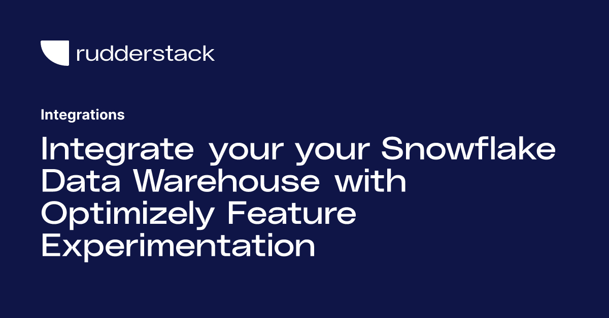 Integrate your your Snowflake Data Warehouse with Optimizely Feature