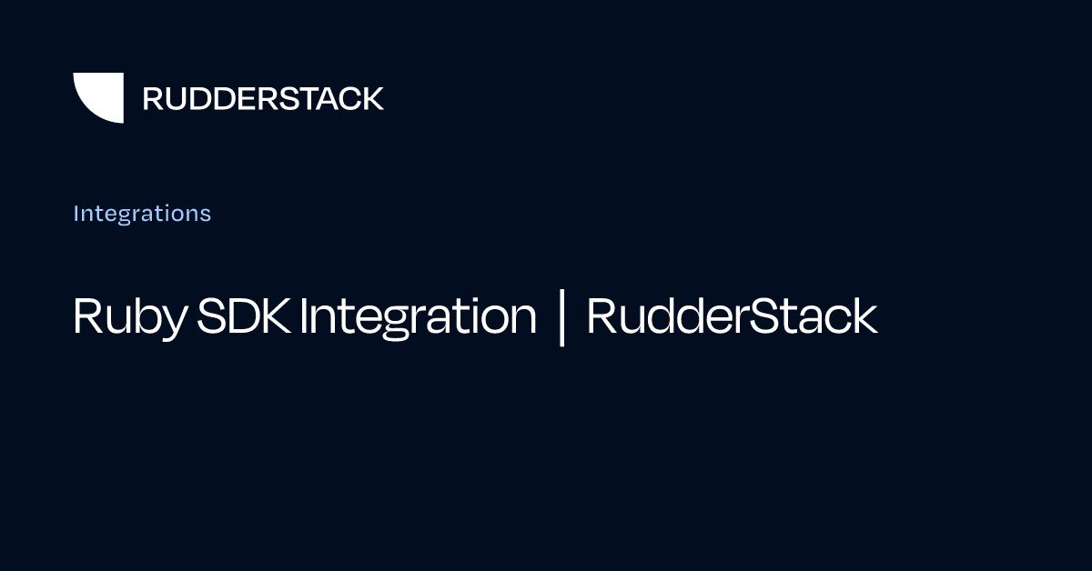 Ruby SDK Integration | RudderStack