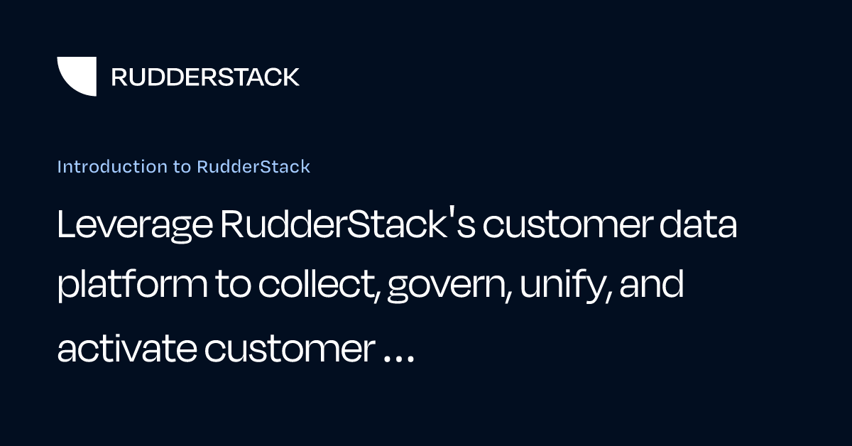 Introduction to RudderStack | RudderStack Docs
