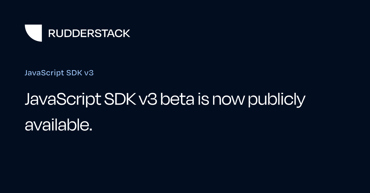 JavaScript SDK v3 | RudderStack Docs
