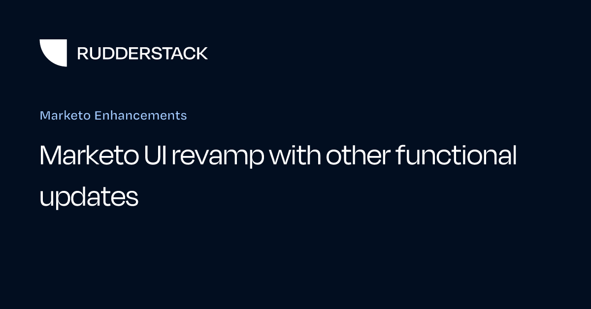 Marketo Enhancements | RudderStack Docs