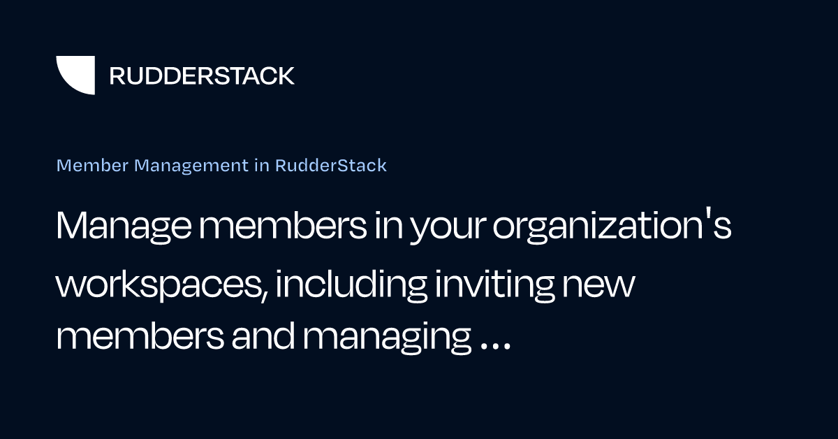 Member Management in RudderStack | RudderStack Docs