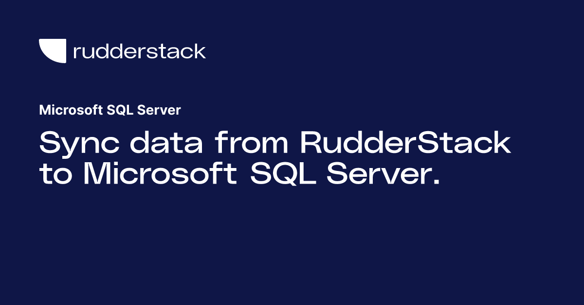 Microsoft SQL Server | RudderStack Docs