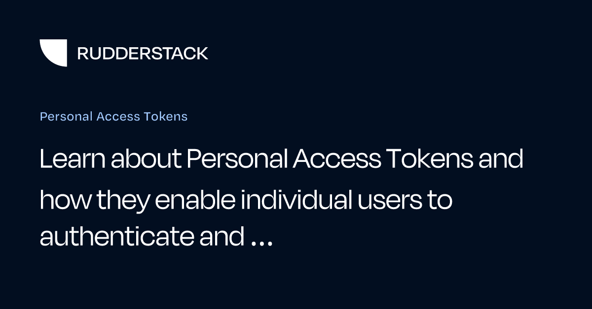 Personal Access Tokens | RudderStack Docs