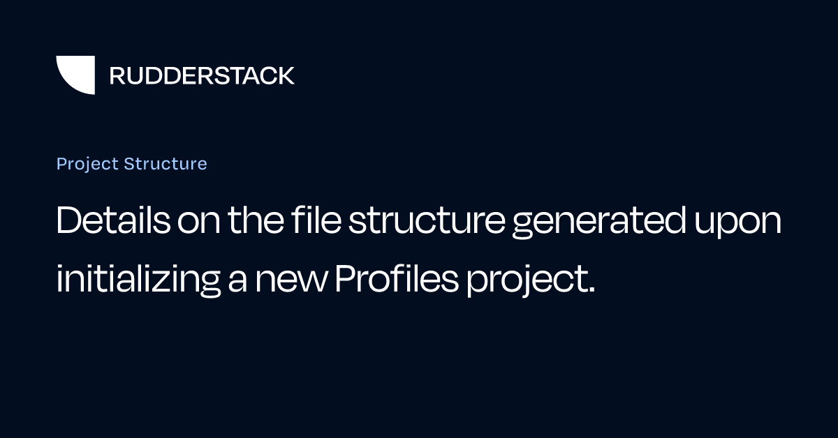 Project Structure | RudderStack Docs