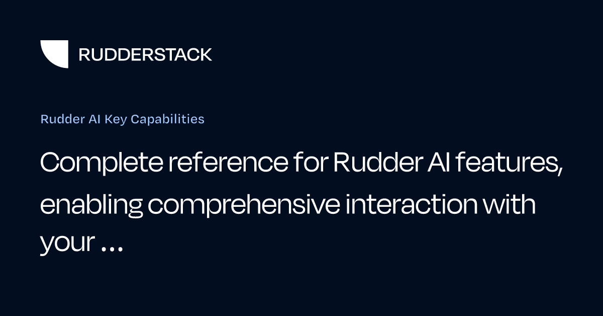 Rudder AI Key Capabilities | RudderStack Docs