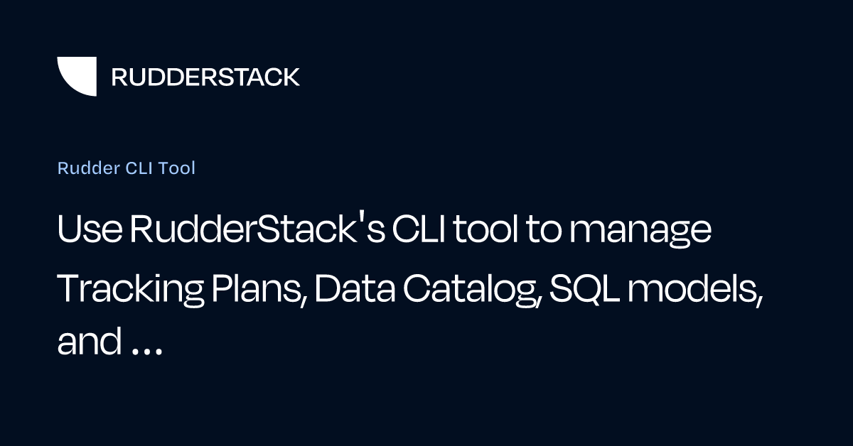 Rudder CLI Tool | RudderStack Docs