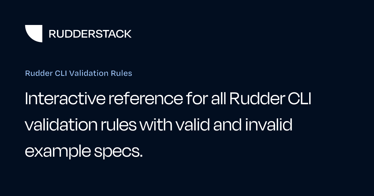 Rudder CLI Validation Rules | RudderStack Docs