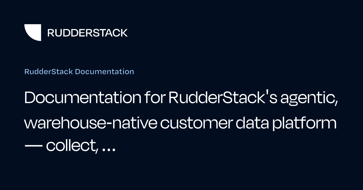 RudderStack Documentation | RudderStack Docs