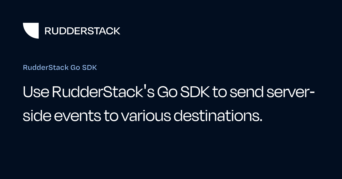 RudderStack Go SDK | RudderStack Docs