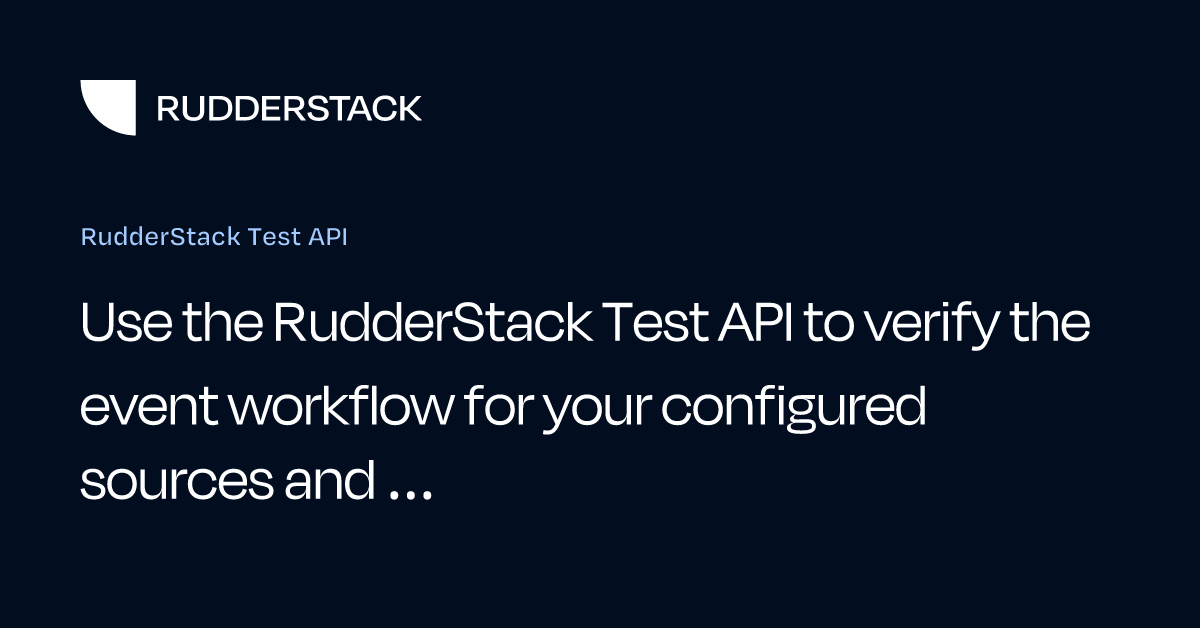 RudderStack Test API | RudderStack Docs