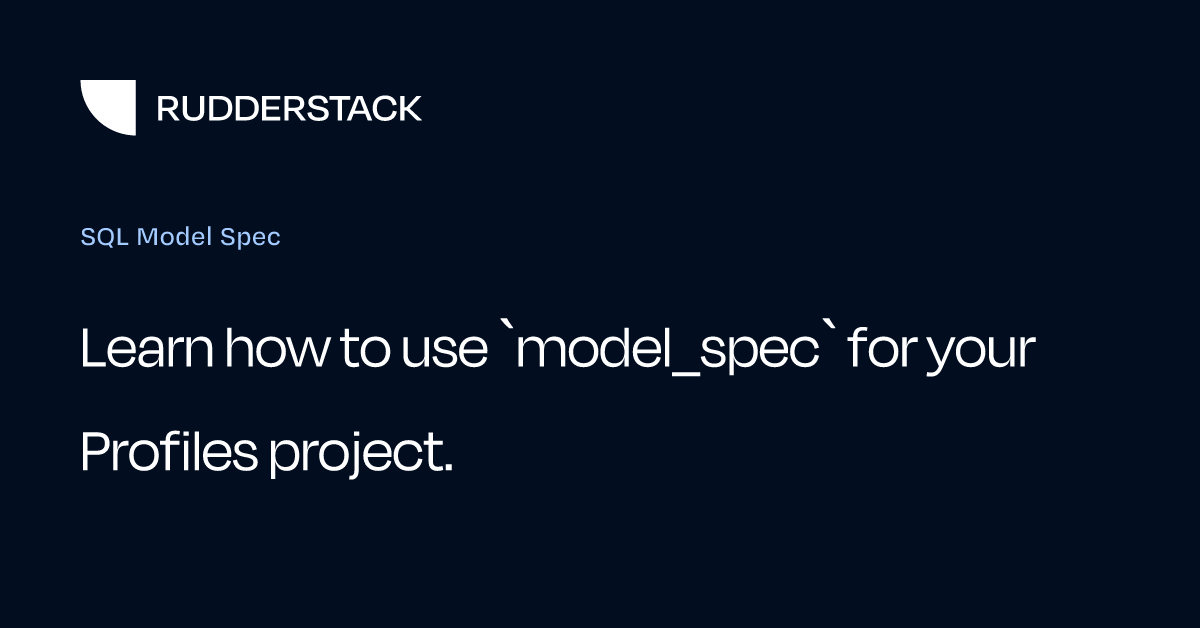 SQL Model Spec | RudderStack Docs