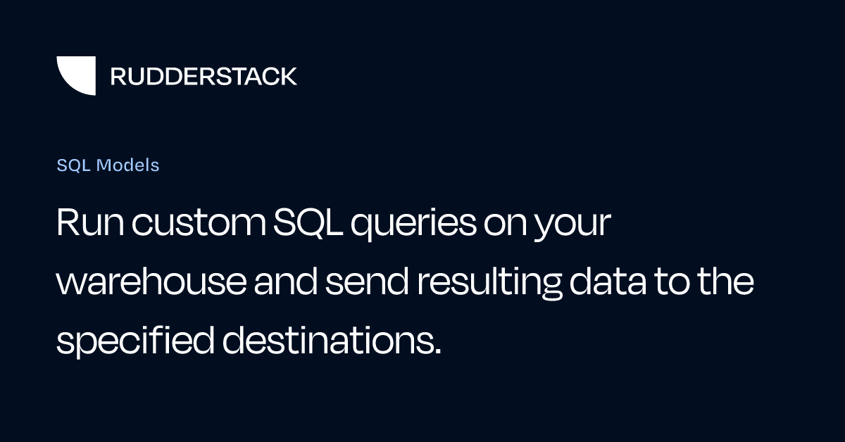 SQL Models | RudderStack Docs