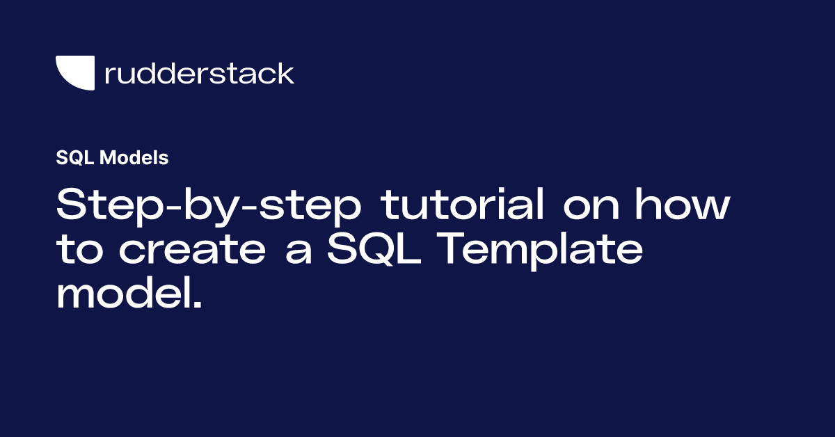 SQL Models | RudderStack Docs