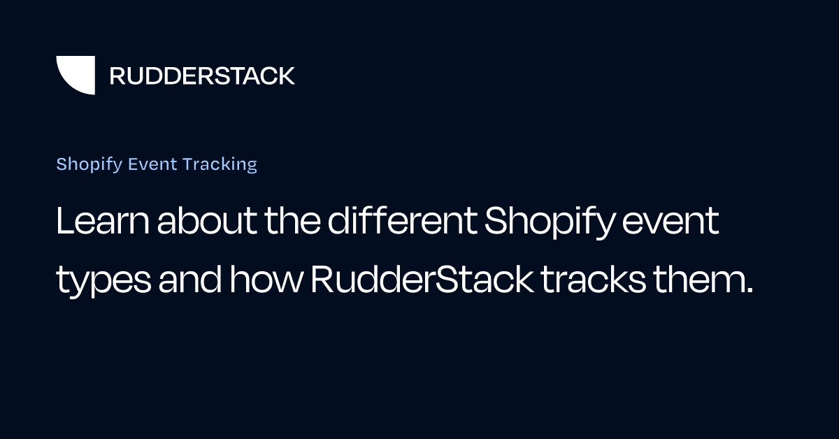 Shopify Event Tracking | RudderStack Docs