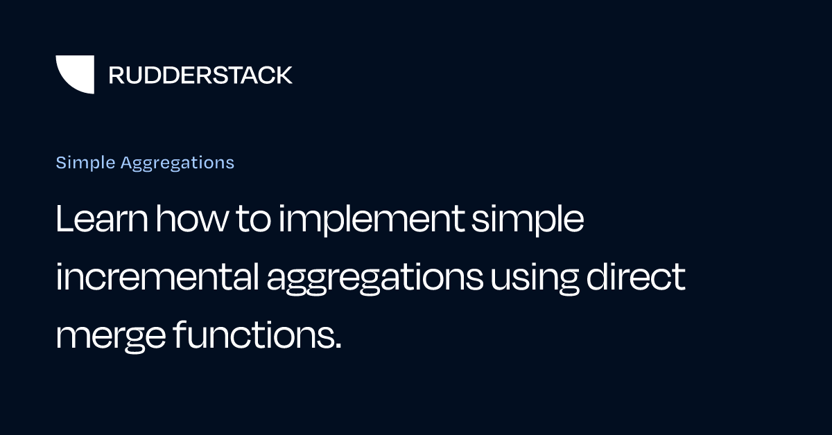 Simple Aggregations | RudderStack Docs