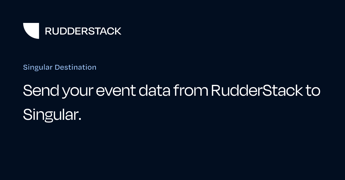 Singular Destination | RudderStack Docs