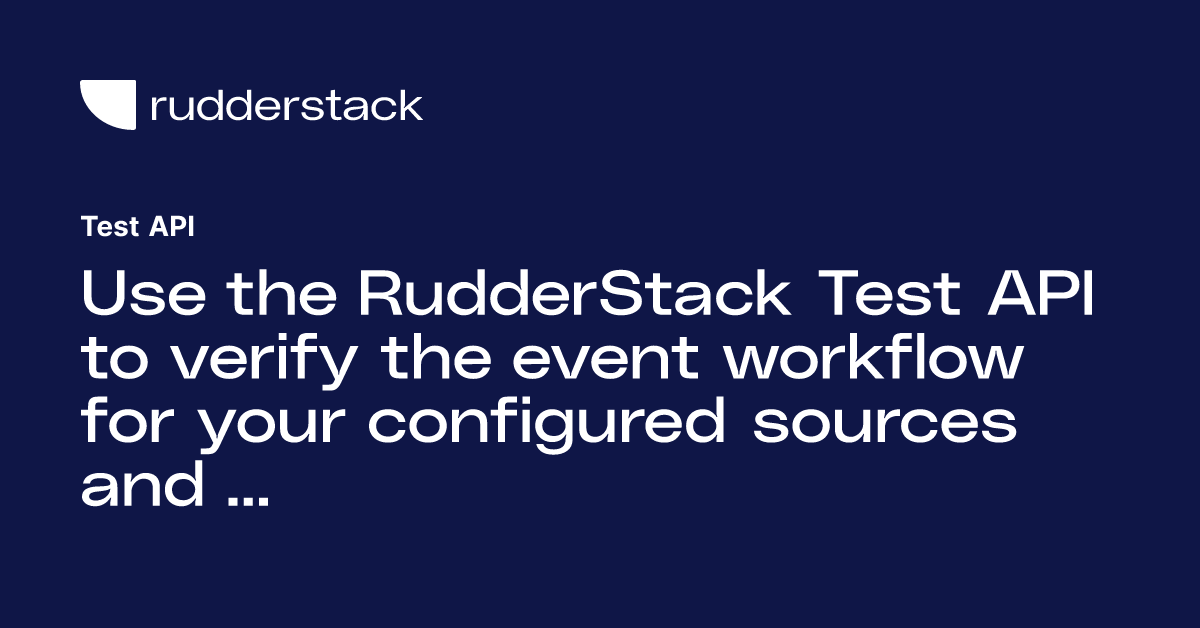 Test API | RudderStack Docs