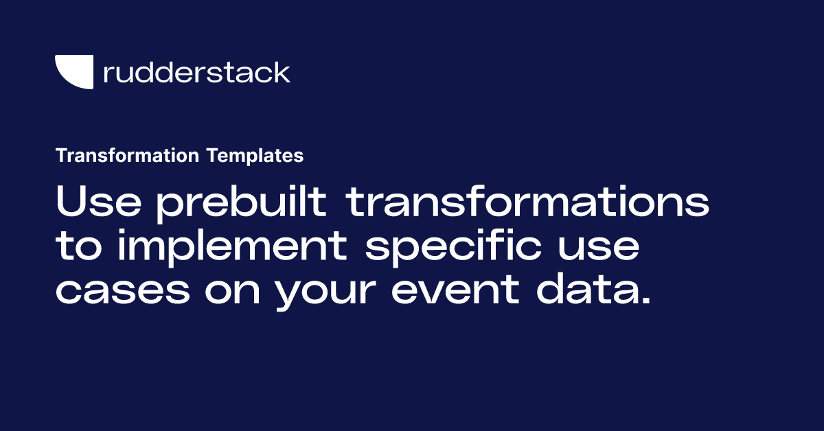 Transformation Templates | RudderStack Docs