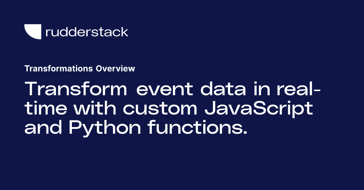 Transformations Overview | RudderStack Docs