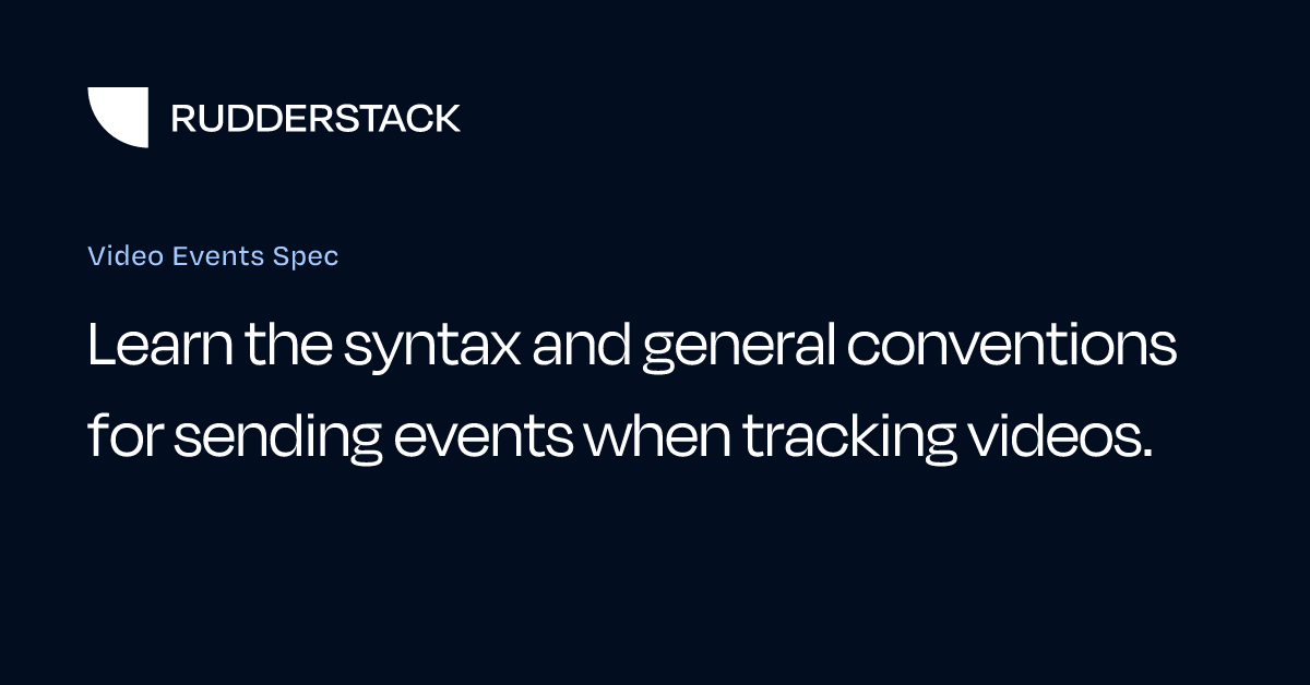 Video Events Spec | RudderStack Docs