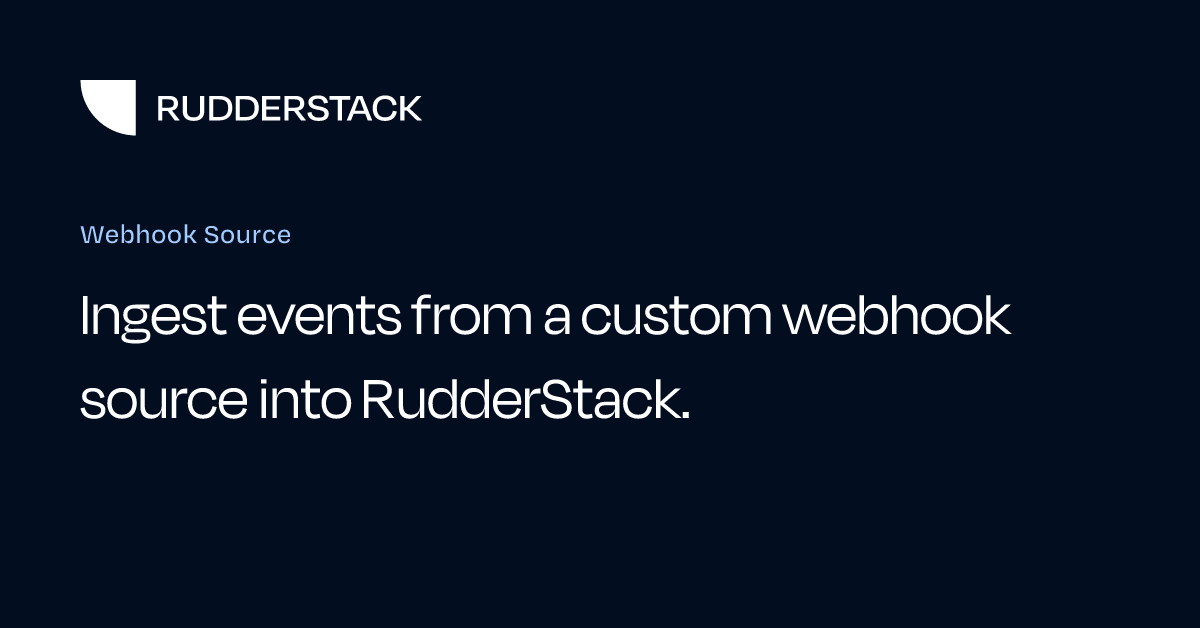 Webhook Source | RudderStack Docs
