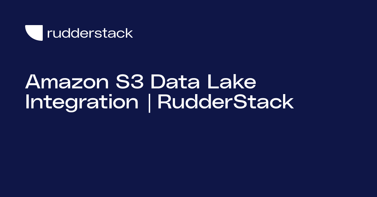 Amazon S3 Data Lake Integration RudderStack