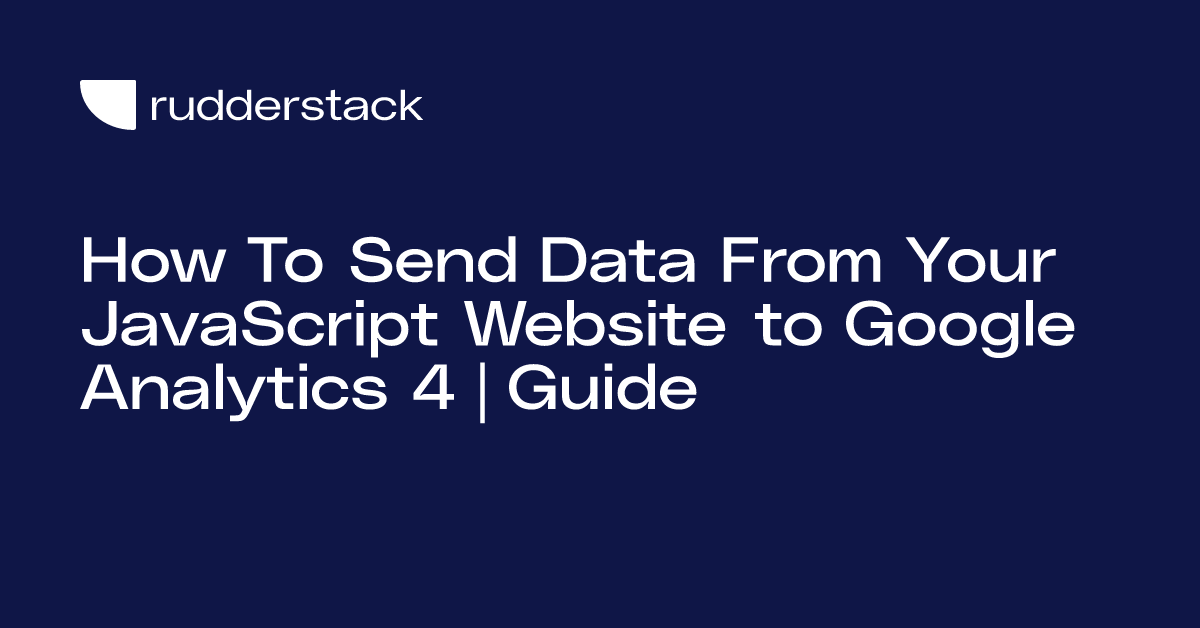 How To Send Data From Your JavaScript Website to Google Analytics 4 | Guide