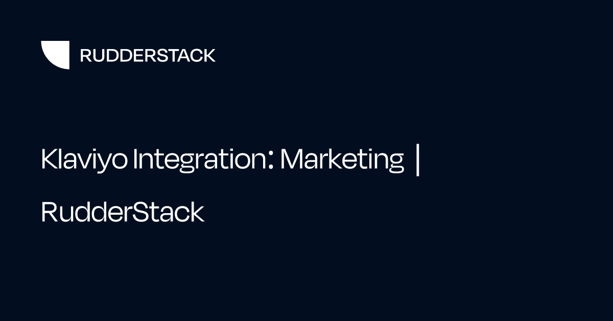 klaviyo-integration-marketing-rudderstack