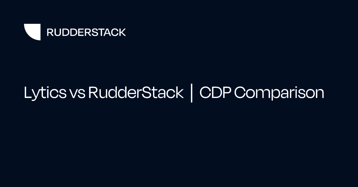 Lytics vs RudderStack | CDP Comparison