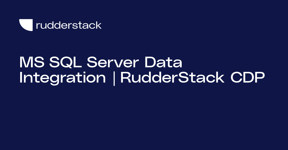 MS SQL Server Data Integration | RudderStack CDP