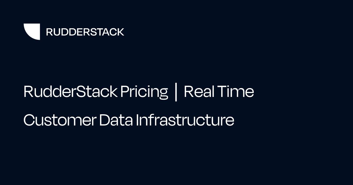 RudderStack Pricing | Real Time Customer Data Infrastructure
