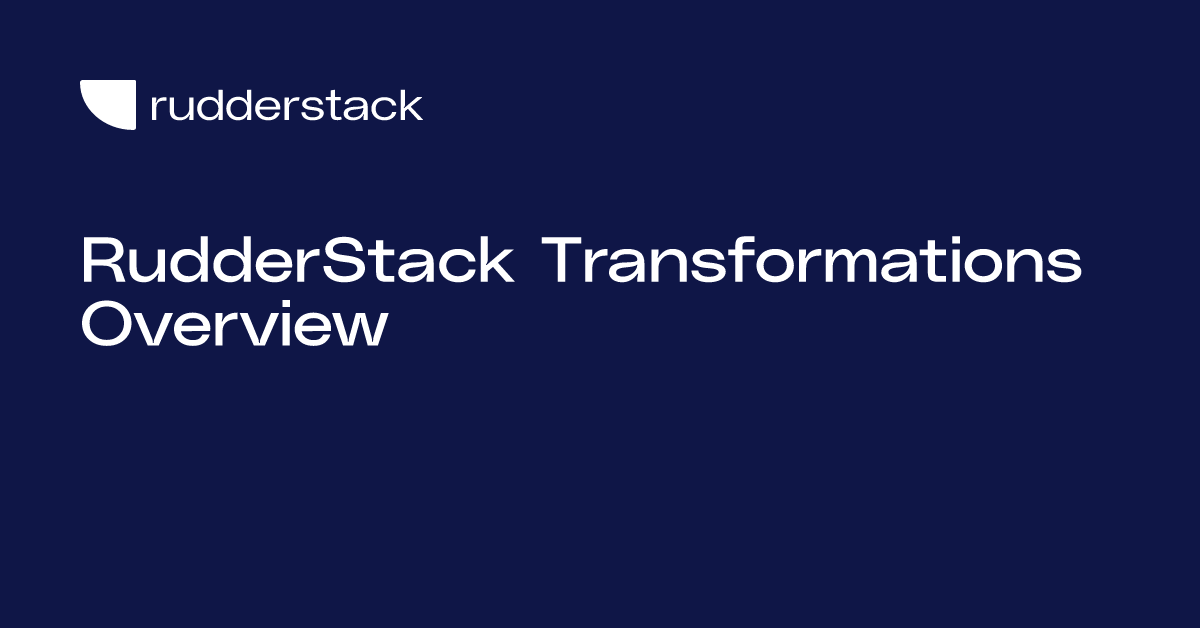 RudderStack Transformations Overview