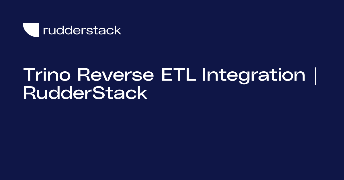 Trino Reverse ETL Integration RudderStack