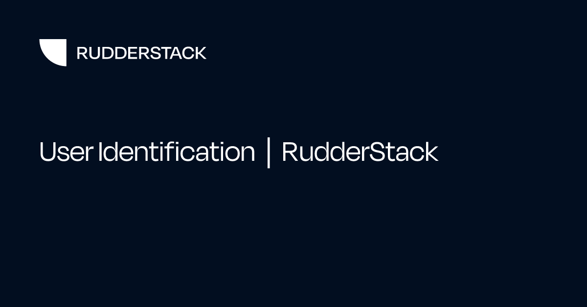 User Identification | RudderStack